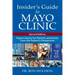 Insider's Guide to Mayo Clinic: Expert Advice for Patients and Family from the Patient's Perspective