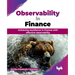 Observability in Finance: Achieving excellence in finance with effective observability (English Edition)