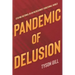 Pandemic of Delusion: Staying Rational in an Increasingly Irrational World