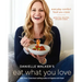 Danielle Walker's Eat What You Love: Everyday Comfort Food You Crave; Gluten-Free, Dairy-Free, and Paleo Recipes [A Cookbook]