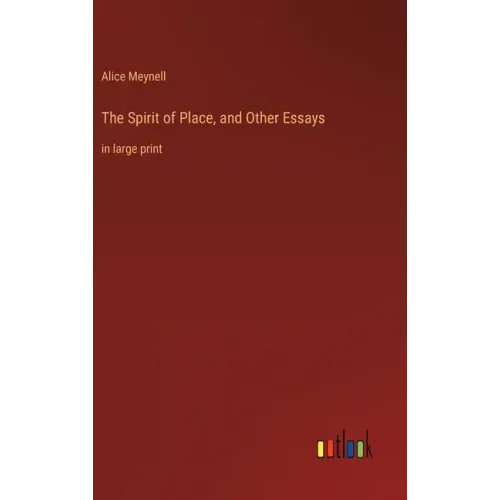 The Spirit of Place, and Other Essays: in large print