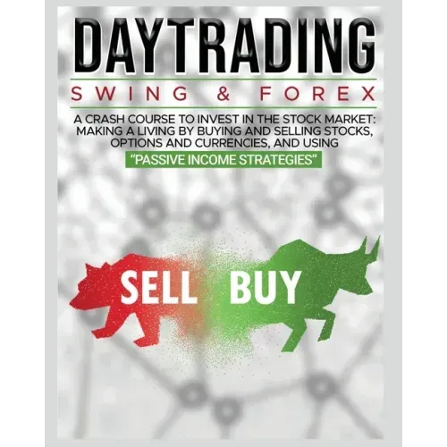 Day Trading: SWING & FOREX FOR BEGINNERS: A complete crash course to invest in the stock market: Learn how to have Financial Freedo