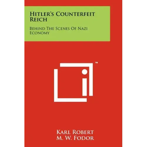 Hitler's Counterfeit Reich: Behind The Scenes Of Nazi Economy