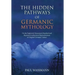 The Hidden Pathways of Germanic Mythology: On the Neglected, Demonized, Repulsed and Repressed Archetypical Representations of Original Germanic Cultu