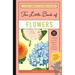 The Little Book of Flowers: A Guide to the World's Most Famous Flowers