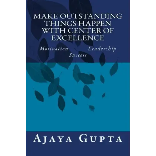 Make Outstanding Things Happen with Center of Excellence: Motivation Leadership Success