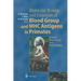 Molecular Biology and Evolution of Blood Group and Mhc Antigens in Primates