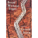 Bread Without Sugar: Poems (Revised)