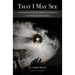 That I May See: Journeying from Spiritual Confusion and Blindness To the Radiance of the Eucharist
