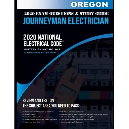 Oregon 2020 Journeyman Electrician Exam Study Guide and Questions: 400+ Questions for study on the National Electrical Code