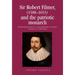 Sir Robert Filmer (1588-1653) and the Patriotic Monarch: Patriarchalism in Seventeenth-Century Political Thought