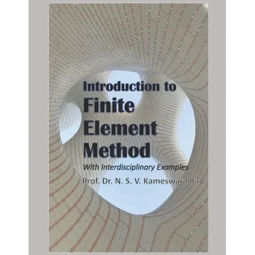 Introduction to Finite Element Method -: With Interdisciplinary Examples
