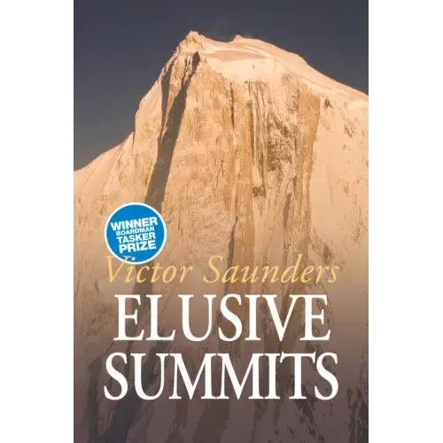Elusive Summits: Four Expeditions in the Karakoram