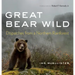 Great Bear Wild: Dispatches from a Northern Rainforest