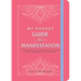 My Pocket Guide to Manifestation: Anytime Activities to Set Intentions, Visualize Goals, and Create the Life You Want