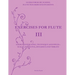 Exercises for Flute III: Exercises for tone, technique and speed - scales, tonguing, dynamics and vibrato