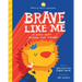 Brave Like Me: A Story about Finding Your Courage