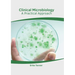 Clinical Microbiology: A Practical Approach