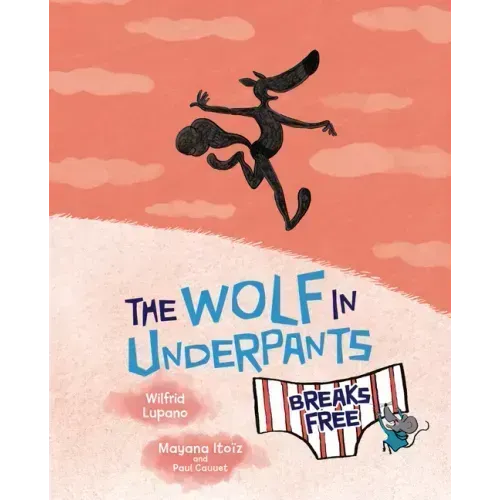 The Wolf in Underpants Breaks Free