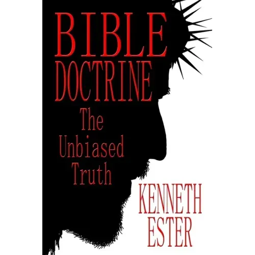 Bible Doctrine: The Unbiased Truth