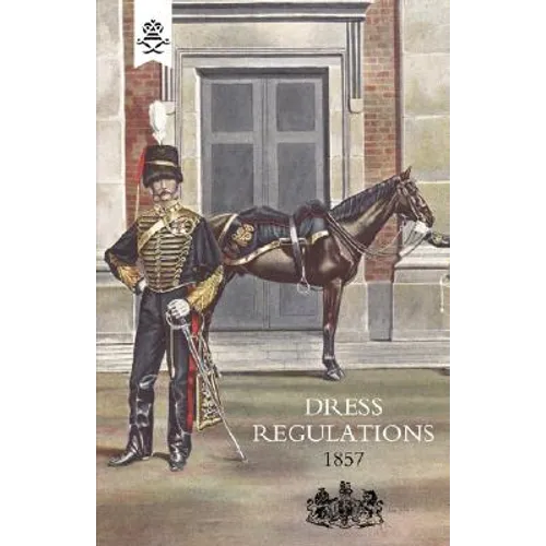 Regulations for the Dress of General Staff and Regimental Officers of the Army 1857