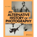 An Alternative History of Photography