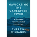 Navigating the Caregiver River: A Journey to Sustainable Caregiving