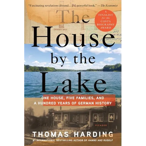 The House by the Lake: One House, Five Families, and a Hundred Years of German History