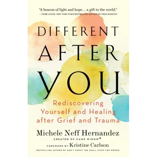 Different After You: Rediscovering Yourself and Healing After Grief and Trauma