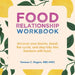 Food Relationship Workbook: Uncover Your Blocks, Break the Cycle, and Step Fully into Freedom with Food.