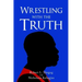Wrestling with the Truth