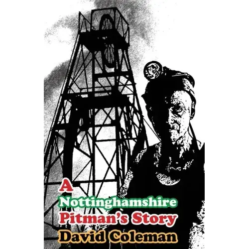 A Nottinghamshire Pitman's Story: (Dyslexia-Smart)