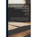 A Treatise of the Covenant of Grace: Wherein the Graduall Breakings out of Gospel-grace From Adam to Christ Are Clearly Discovered, the Differences Be