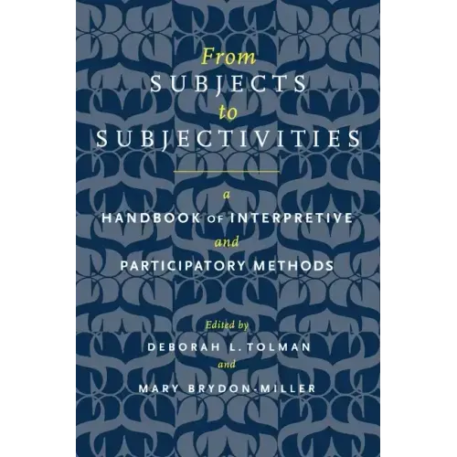 From Subjects to Subjectivities: A Handbook of Interpretive and Participatory Methods