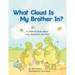 What Cloud Is My Brother In?: A Children's Book About Love, Memories, and Grief