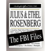 Julius and Ethel Rosenberg: The FBI Files