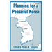 Planning for a Peaceful Korea