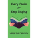 Every Psalm for Easy Singing: A translation for singing arranged in daily portions. Verse only edition