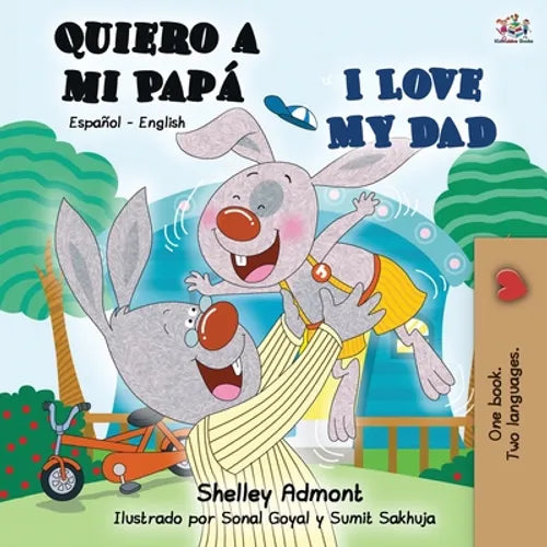 Quiero a mi Papá I Love My Dad: Spanish English Bilingual Book