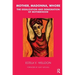 Mother, Madonna, Whore: The Idealization and Denigration of Motherhood