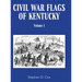 Civil War Flags of Kentucky: Volume I