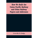 How We Built the Union Pacific Railway and Other Railway Papers and Addresses