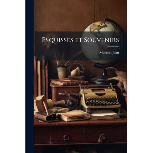 Esquisses et Souvenirs