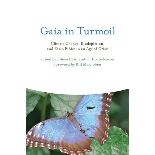 Gaia in Turmoil: Climate Change, Biodepletion, and Earth Ethics in an Age of Crisis