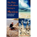 The Plain Truth about Living in Mexico: The Expatriate's Guide to Moving, Retiring, or Just Hanging Out