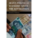Iran's Political Economy since the Revolution