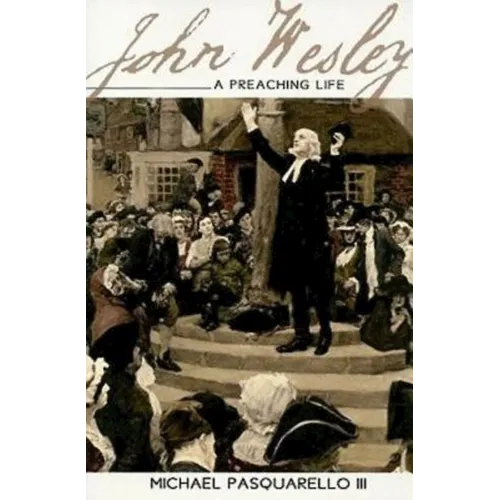 John Wesley: A Preaching Life