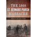 The 1868 St. Bernard Parish Massacre: Blood in the Cane Fields