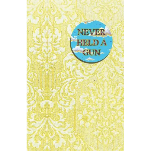 Never Held a Gun