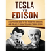 Tesla Vs Edison: A Captivating Guide to the War of the Currents and the Life of Nikola Tesla and Thomas Edison